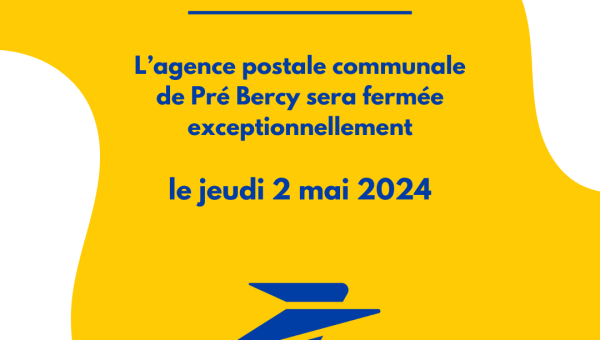 L'agence postale communale de Pré Bercy sera fermée exceptionnellement le jeudi 2 mai 2024.